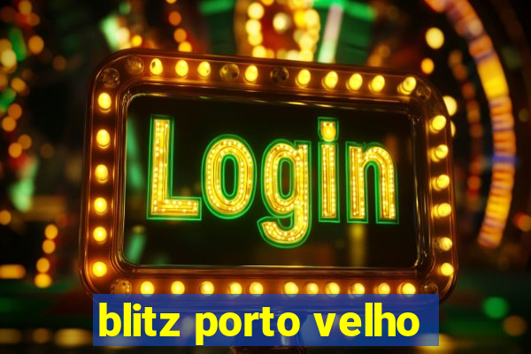 blitz porto velho